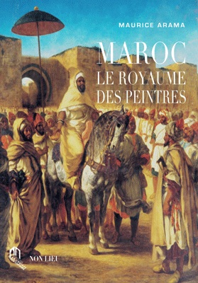 Maroc. Le Royaume des peintres